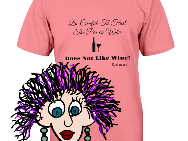 be careful does not like wine shirt promo